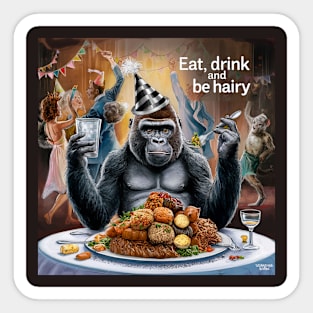 Eat, drink and go ahead and be hairy Sticker